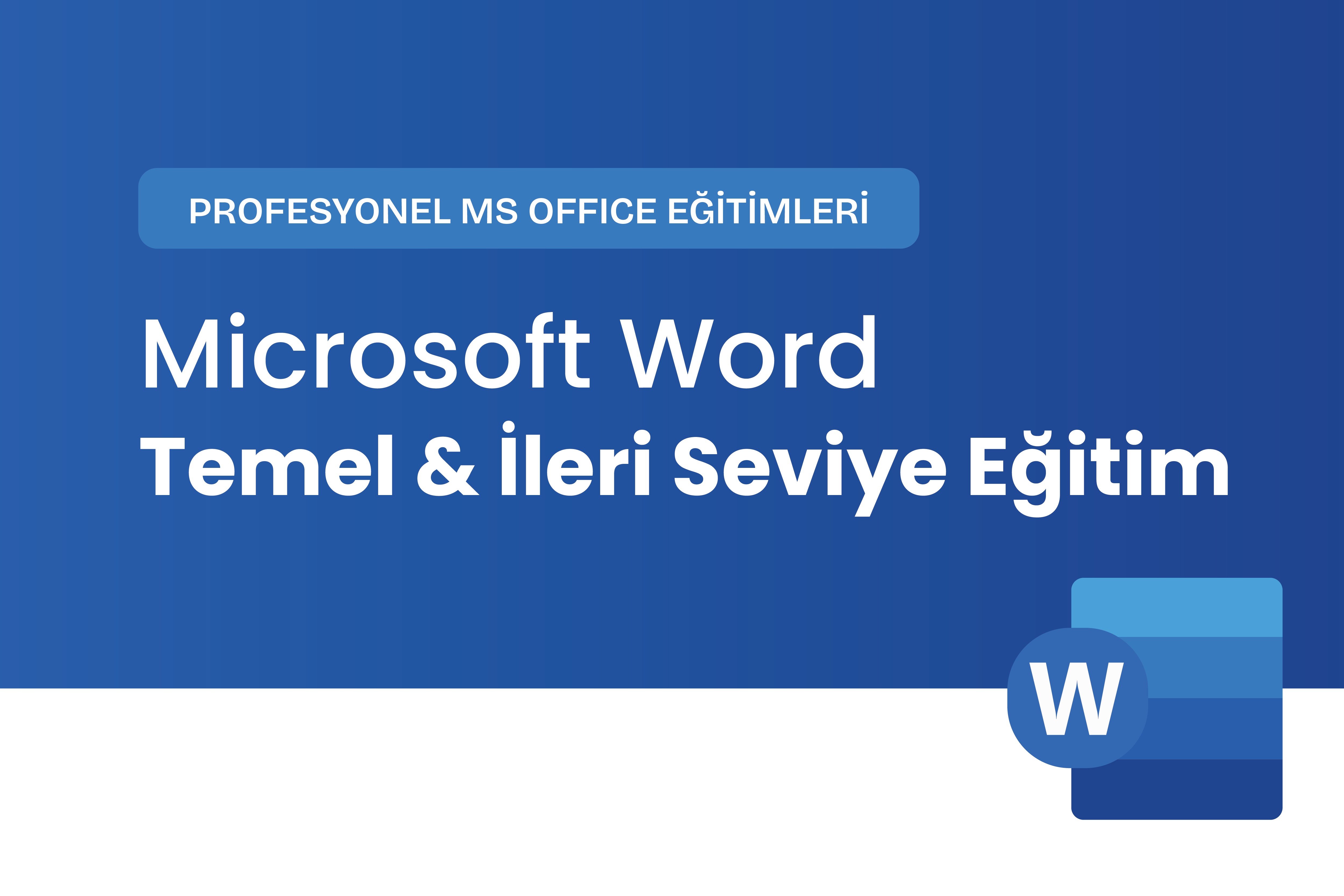 Microsoft Word Temel & İleri Seviye Eğitimi