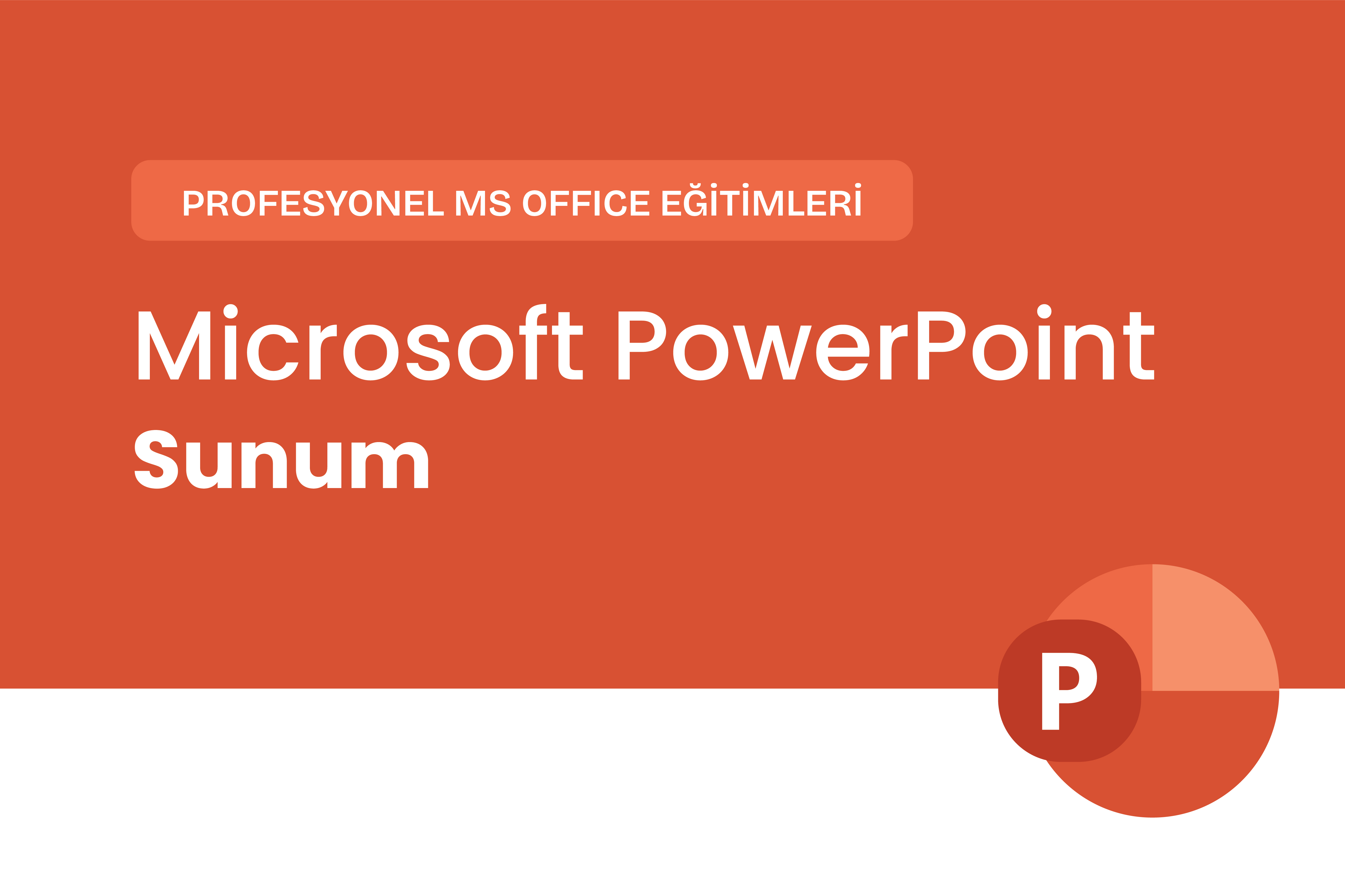 Microsoft PowerPoint Sunum Teknikleri Eğitimi