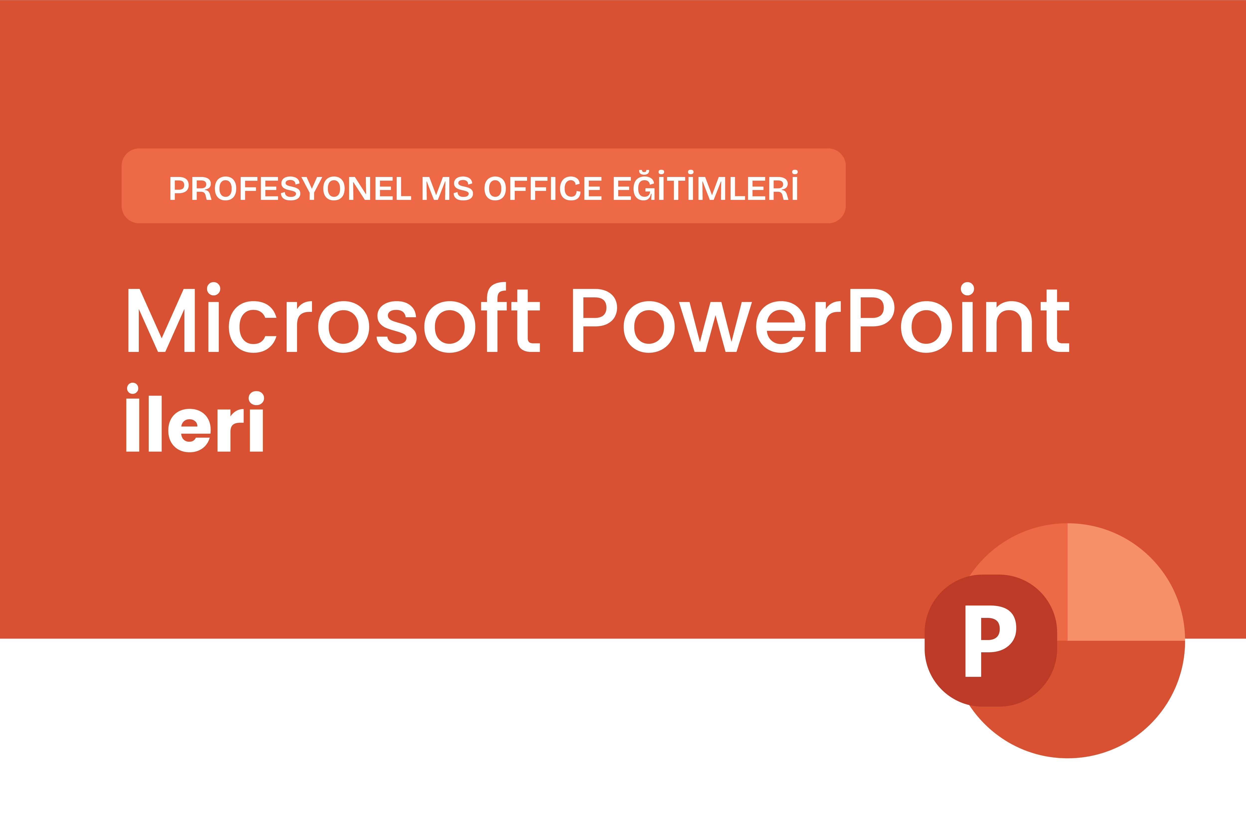 Microsoft PowerPoint İleri Eğitimi