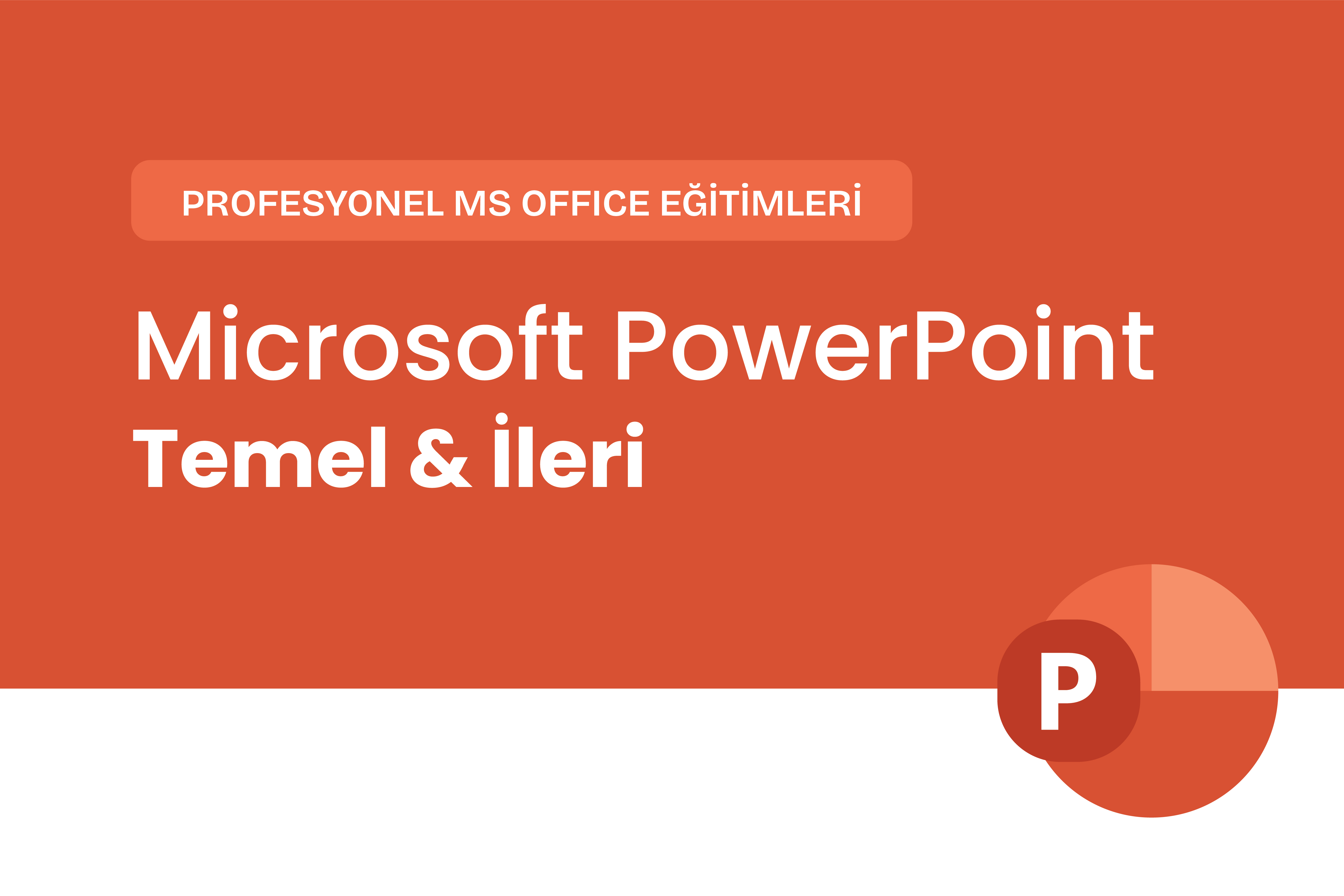 Microsoft PowerPoint Temel & İleri Eğitimi
